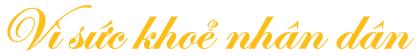 vì sức khỏe nhân dân