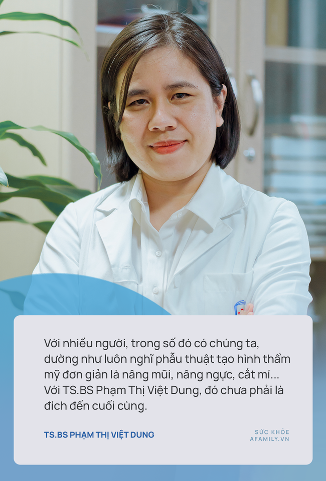 TS.BS Phạm Thị Việt Dung: Phẫu thuật tạo hình thẩm mỹ không đơn giản là nâng mũi, nâng ngực, cắt mí... - Ảnh 7.